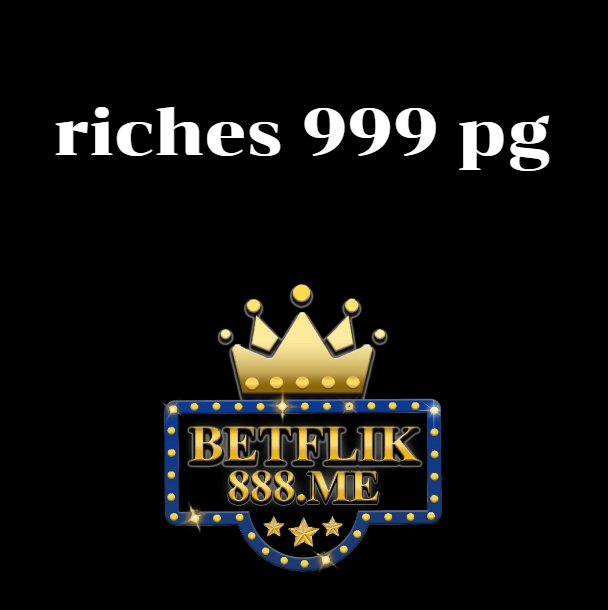 riches 999 pg